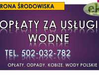 Opłaty za usługi wodne, tel. 502-032-782, odprowadzenie wód, obliczenie, pomoc.     Wody polskie, pomoc. 