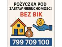 Pożyczka pod zastaw nieruchomości bez BIK 