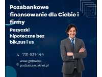 POZYCZKI POD ZABEZPIECZENIE NIERUCHOMOSCIA BEZ BIK ZUS I US